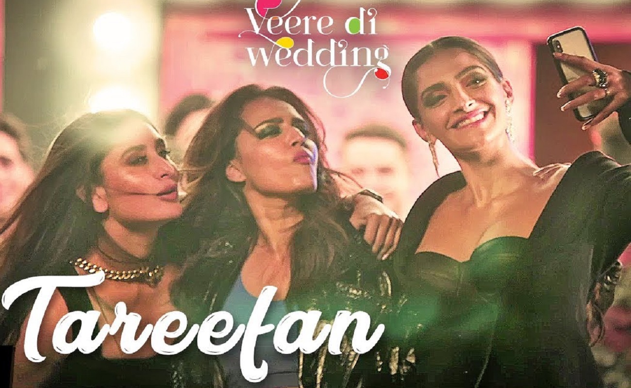 Tareefan Lyrics From Veere Di Wedding [English Translation]